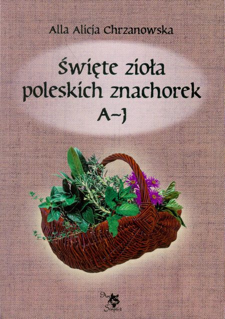 Święte zioła poleskich znachorek A-J